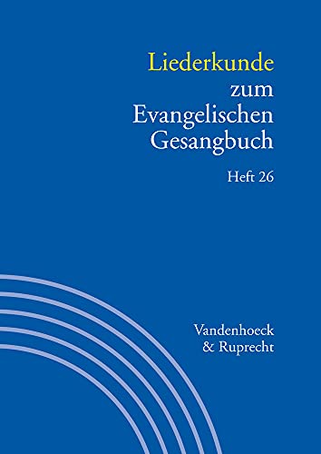 Handbuch zum Evangelischen Gesangbuch / Liederkunde zum Evangelischen Gesangbuch. Heft 26 Handbuch zum Evangelischen Gesangbuch / Liederkunde zum Evangelischen Gesangbuch. Heft 26