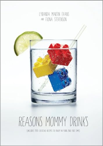 Reasons Mommy Drinks: Includes 100 Cocktail Rcipes to Enjoy in Your Zero Free Time von CROWN