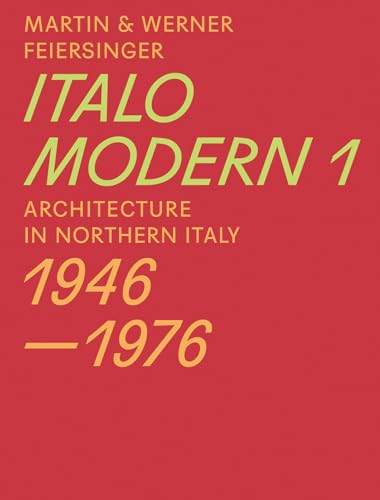 Italomodern 1: Architecture in Northern Italy 1946–1976 von Park Publishing (WI)
