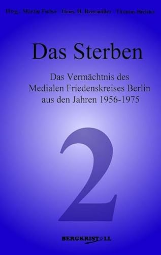 Das Sterben: Das Vermächtnis des Medialen Friedenskreises Berlin aus den Jahren 1956-1975 (Blaue Reihe) von AMRA Verlag