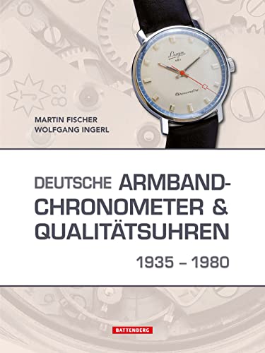 Deutsche Armbandchronometer und Qualitätsuhren 1935 – 1980