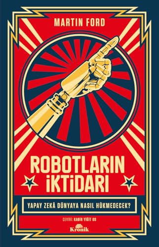 Robotların İktidarı: Yapay Zeka Dünyaya Nasıl Hükmedecek?