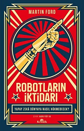 Robotların İktidarı: Yapay Zeka Dünyaya Nasıl Hükmedecek?