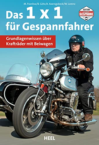 Das 1 x 1 für Gespannfahrer: Grundlagenwissen über Krafträder mit Beiwagen von Heel Verlag GmbH