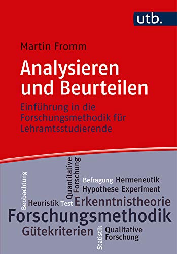 Analysieren und beurteilen: Einführung in die Forschungsmethodik für Lehramtsstudierende