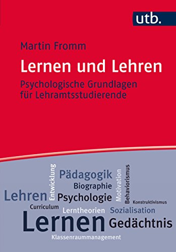 Lernen und Lehren: Psychologische Grundlagen für Lehramtsstudierende von UTB GmbH