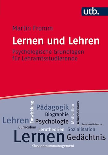 Lernen und Lehren: Psychologische Grundlagen für Lehramtsstudierende von UTB GmbH