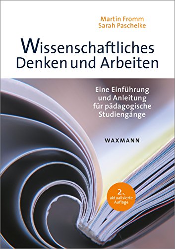 Wissenschaftliches Denken und Arbeiten: Eine Einführung und Anleitung für pädagogische Studiengänge von Waxmann Verlag GmbH