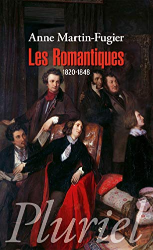 Les Romantiques 1820-1848: Figures de l'artiste, 1820-1848
