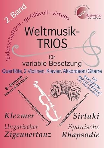 Weltmusik-TRIOS für variable Besetzung, 2. Band, Querflöte, 2 Violinen, Klavier /Akkordeon (ausnotierte Akkord-Stimme). B-Stimme (Klarinette) hierzu erhältlich von Musikverlag Martin Keller