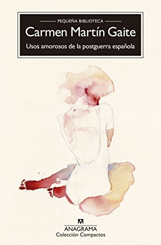 Usos amorosos de la postguerra española (Compactos Anagrama, Band 91)