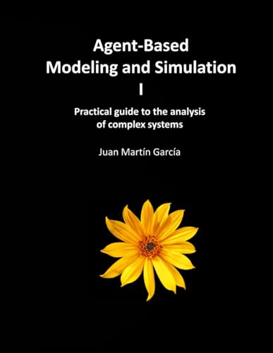 Agent-Based Modeling and Simulation I: Practical guide to the analysis of complex systems (System Dynamics Modeling with Vensim) Agent-Based Modeling and Simulation I: Practical guide to the analysis of complex systems (System Dynamics Modeling with Vensim)