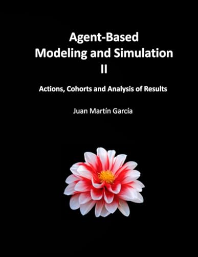 Agent-Based Modeling and Simulation II: Actions, Cohorts and Analysis of Results (System Dynamics Modeling with Vensim)