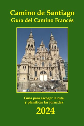 Camino de Santiago. Guía del Camino Francés: Información básica de las etapas a pie, alojamientos y servicios. (Camino 2022)