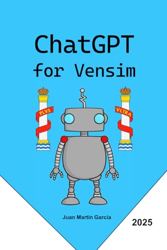 ChatGPT for Modeling & Simulation with Vensim: Management of production, companies, environment, natural resources and environment. (System Dynamics Modeling with Vensim) von Independently published