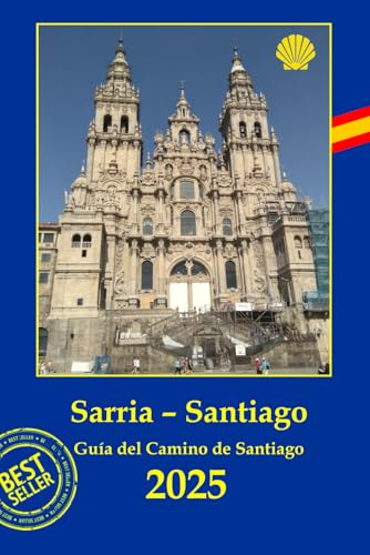 Sarria - Santiago de Compostela: Guía práctica del Camino de Santiago. Planificación, preparativos, alojamientos, lugares e información de servicios. von Independently published