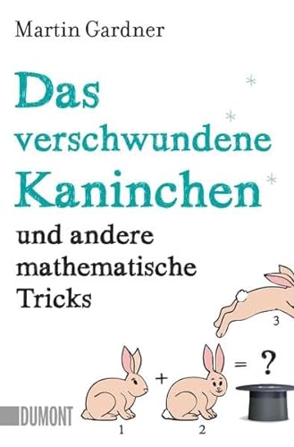 Das verschwundene Kaninchen und andere mathematische Tricks (Taschenbücher) von DuMont Buchverlag GmbH