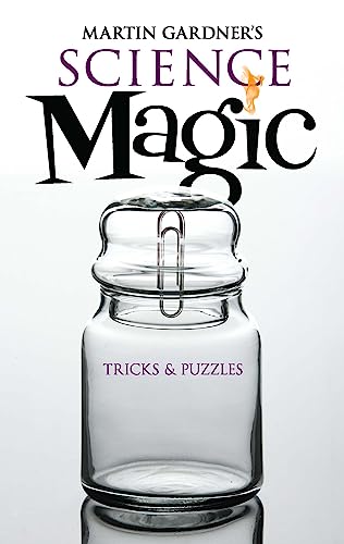 Martin Gardner's Science Magic: Tricks & Puzzles (Dover Magic Books)