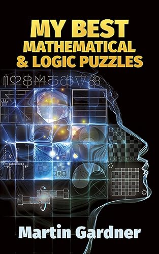 My Best Mathematical and Logic Puzzles (Dover Recreational Math) (Dover Puzzle Books: Math Puzzles)