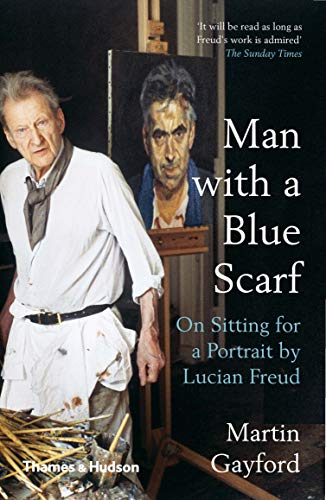 Man With a Blue Scarf: On Sitting for a Portrait by Lucian Freud von Thames & Hudson