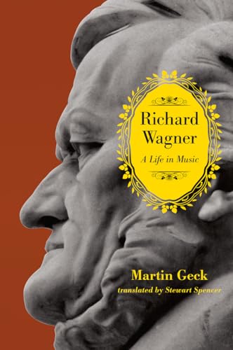 Richard Wagner: A Life in Music von University of Chicago Press