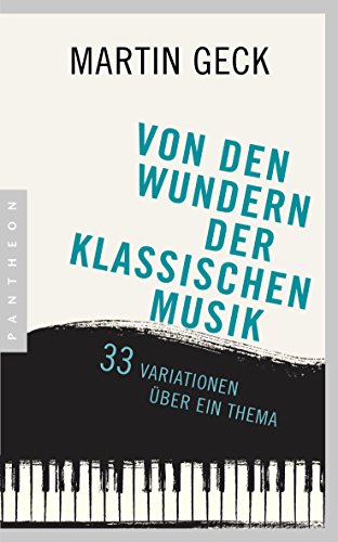 Von den Wundern der klassischen Musik: 33 Variationen über ein Thema