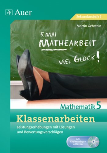 Klassenarbeiten Mathematik 5: Leistungserhebung mit Lösungen und Bewertungsvorschlägen (Klassenarbeiten Sekundarstufe)