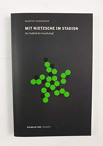 Mit Nietzsche im Stadion. Der Fußball der Gesellschaft (Wilhelm Fink: Essays)