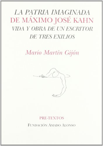 La patria imaginada de Máximo José Kahn : vida y obra de un escritor de tres exilios (Hispánicas, Band 1163)