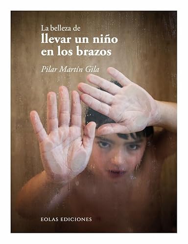 La belleza de llevar un niño en los brazos (De la belleza, Band 22) von EOLAS EDICIONES