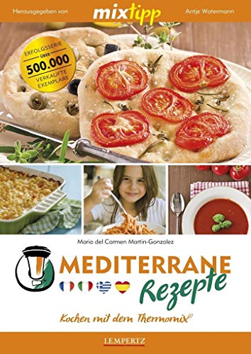 mixtipp: Mediterrane Rezepte: Kochen mit dem Thermomix®
