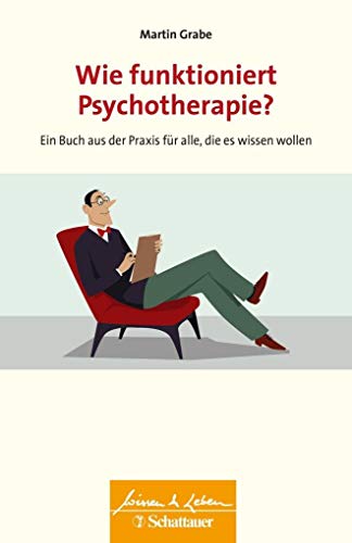Wie funktioniert Psychotherapie? (Wissen & Leben): Ein Buch aus der Praxis für alle, die es wissen wollen von Klett-Cotta / Schattauer