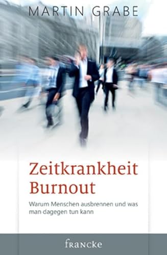 Zeitkrankheit Burnout: Warum Menschen ausbrennen und was man dagegen tun kann