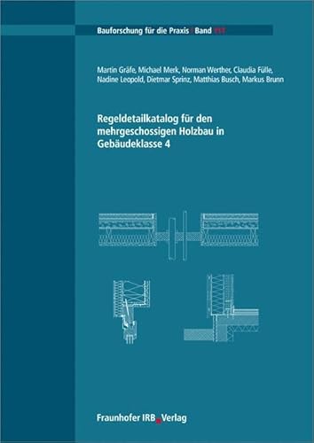 Regeldetailkatalog für den mehrgeschossigen Holzbau in Gebäudeklasse 4 (Bauforschung für die Praxis)