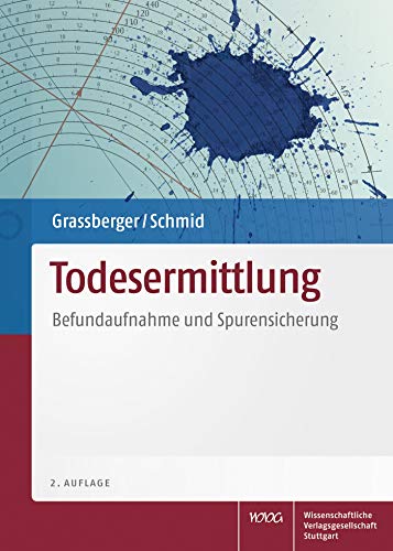 Todesermittlung: Befundaufnahme und Spurensicherung Todesermittlung: Befundaufnahme und Spurensicherung von Wissenschaftliche