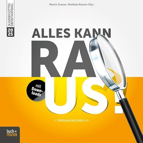 Alles kann raus!: 1. Thessalonicher 5,21 (Jugendgottesdienstmaterial) von Praxisverlag buch+musik bm gGmbH