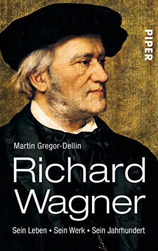 Richard Wagner: Sein Leben. Sein Werk. Sein Jahrhundert