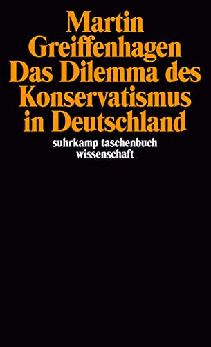 Das Dilemma des Konservatismus in Deutschland: Mit einem neuen Text: >Post-histoire?< Bemerkungen zur Situation des Neokonservatismus aus Anlaß der ... 1986 (suhrkamp taschenbuch wissenschaft) von Suhrkamp Verlag