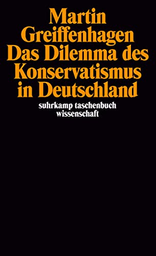 Das Dilemma des Konservatismus in Deutschland: Mit einem neuen Text: >Post-histoire?< Bemerkungen zur Situation des Neokonservatismus aus Anlaß der ... 1986 (suhrkamp taschenbuch wissenschaft)