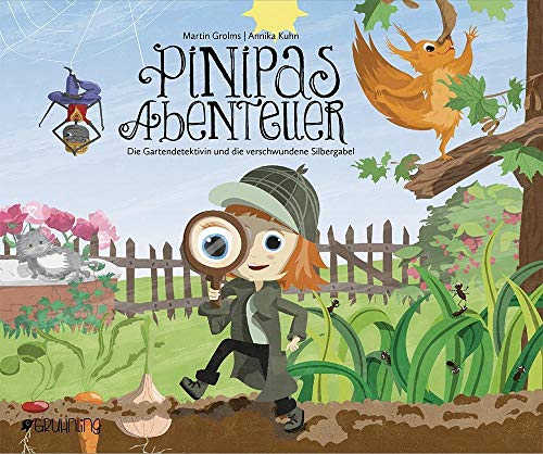 Pinipas Abenteuer 3: Die Gartendetektivin und die verschwundene Silbergabel von Gruhnling Verlag