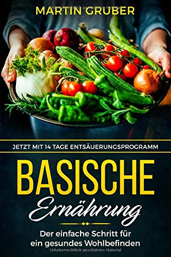 Basische Ernährung: Der einfache Schritt für ein gesundes Wohlbefinden von Independently published