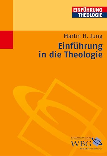 Einführung in die Theologie: Unter Mitwirkung von Tim Lindfeld und Stephanie Gwosdz (Theologie kompakt)