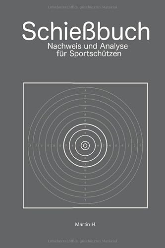Schießbuch: Nachweis und Analyse für Sportschützen: Trainingsnachweis für Behörden und Wettkampfanalyse für Schützen von Independently published
