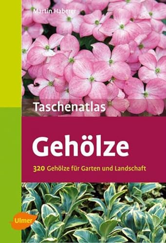 Taschenatlas Gehölze: 320 Gehölze für Garten und Landschaft (Taschenatlanten)