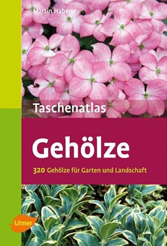 Gehölze: 320 Gehölze für Garten und Landschaft (Taschenatlanten)