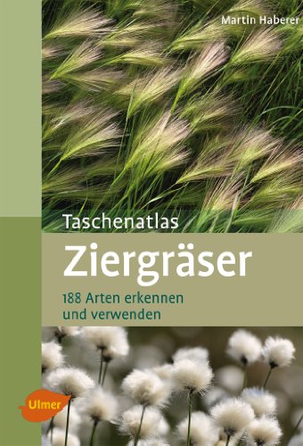 Taschenatlas Ziergräser: 188 Arten erkennen und verwenden (Taschenatlanten) von Ulmer Eugen Verlag