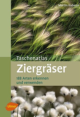 Ziergräser: 188 Arten erkennen und verwenden (Taschenatlanten)