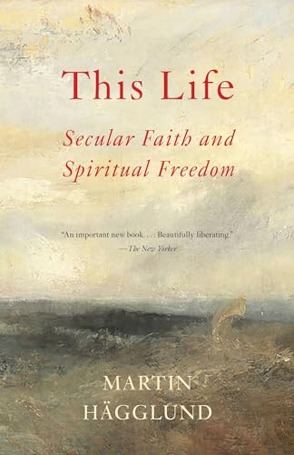 This Life: Secular Faith and Spiritual Freedom