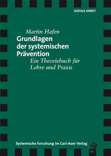 Grundlagen der systemischen Prävention: Ein Theoriebuch für Lehre und Praxis (Verlag für systemische Forschung)