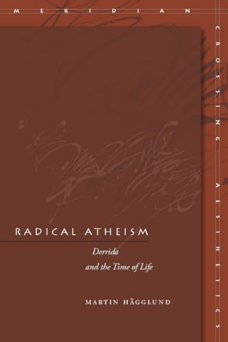 Radical Atheism: Derrida and the Time of Life (Meridian: Crossing Aesthetics) von Stanford University Press